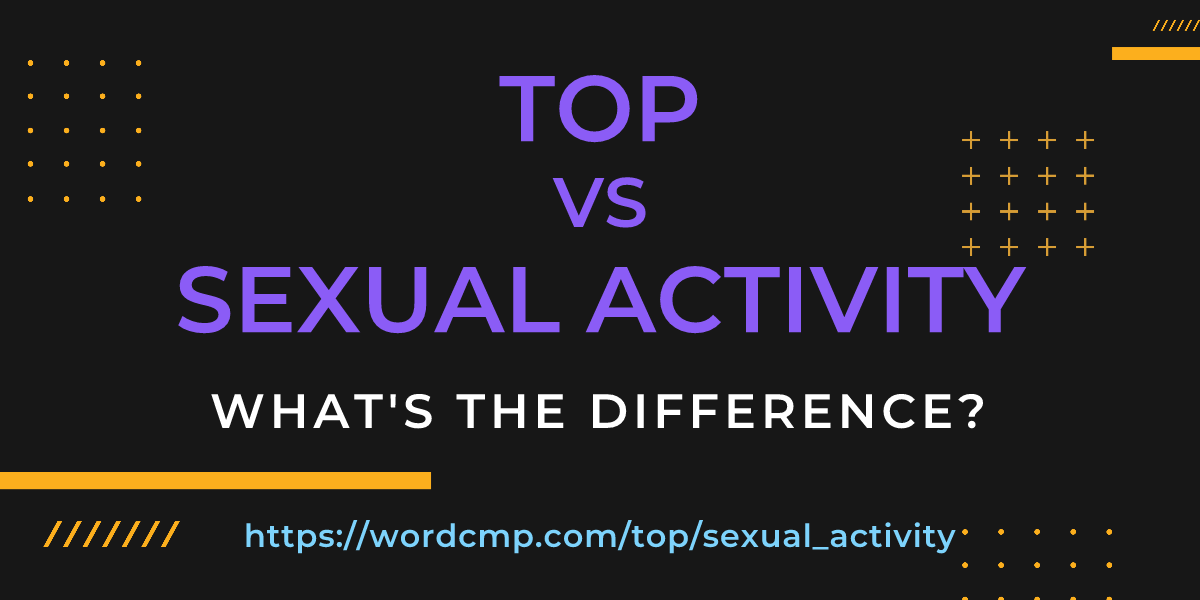 Difference between top and sexual activity