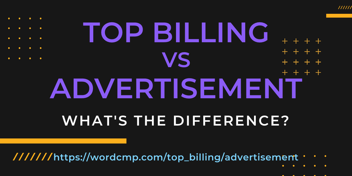 Difference between top billing and advertisement