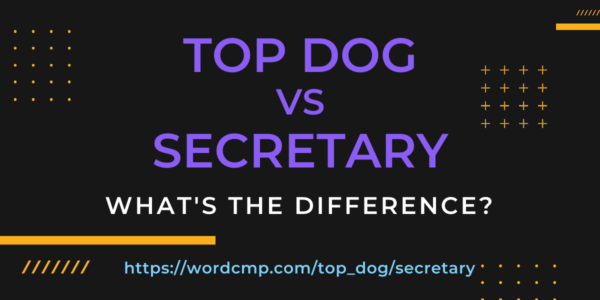 Difference between top dog and secretary