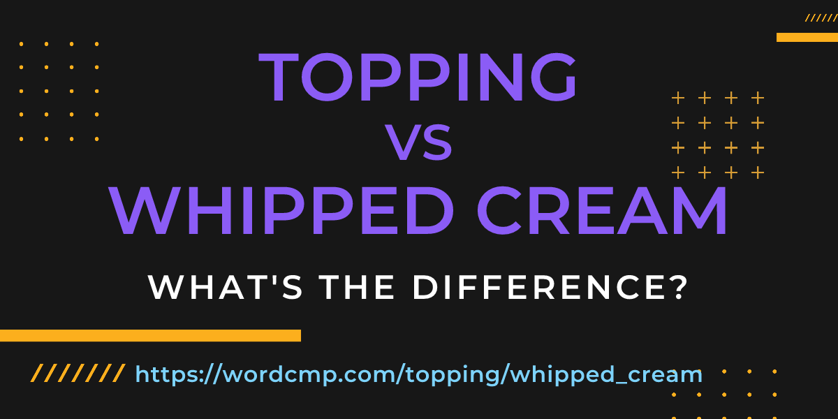 Difference between topping and whipped cream