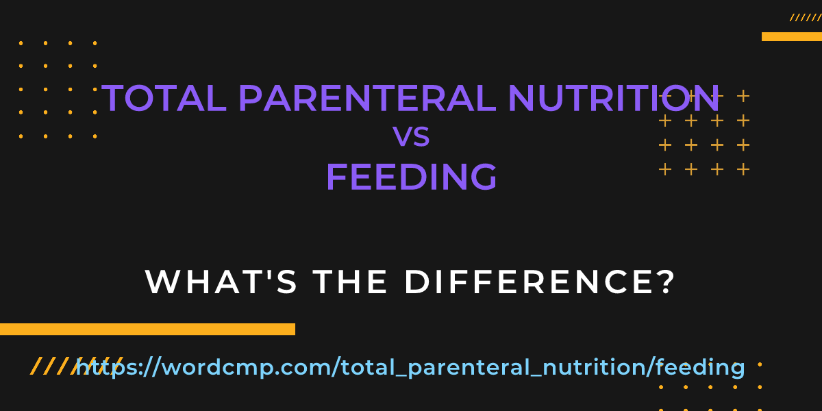 Difference between total parenteral nutrition and feeding