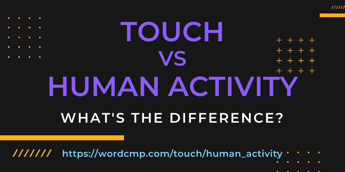 Difference between touch and human activity