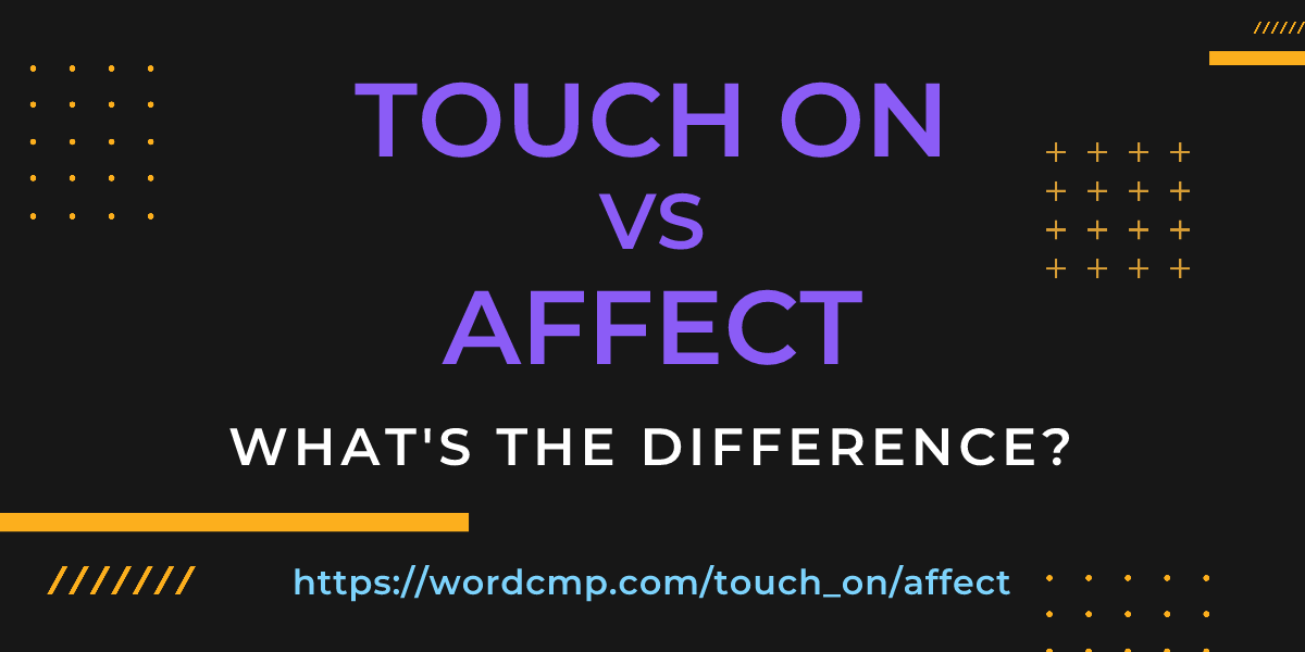Difference between touch on and affect