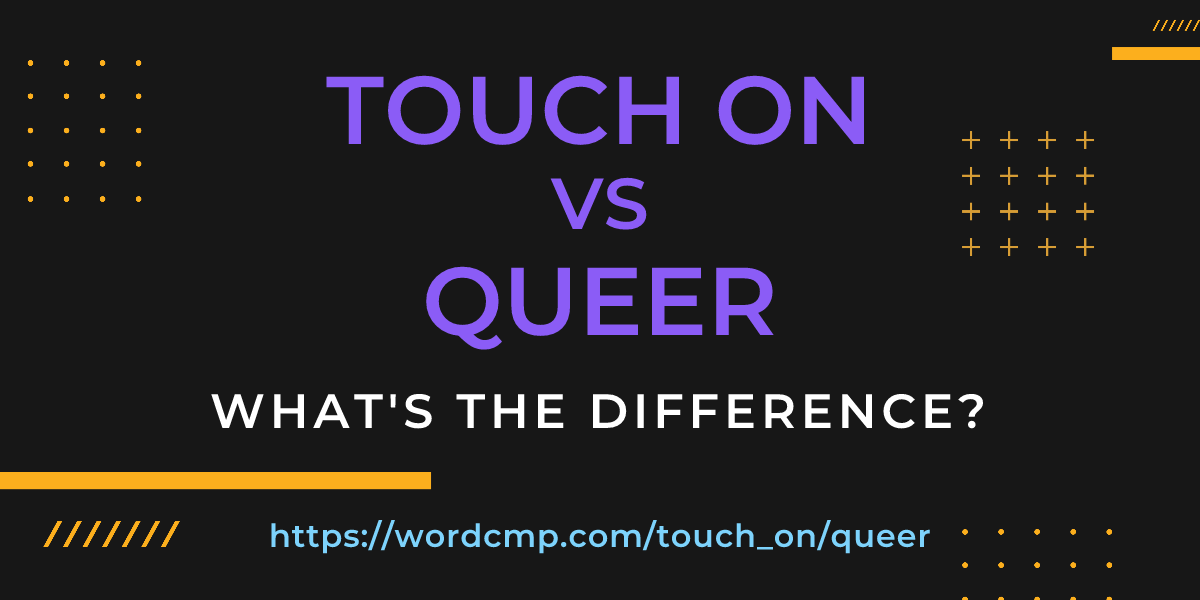 Difference between touch on and queer