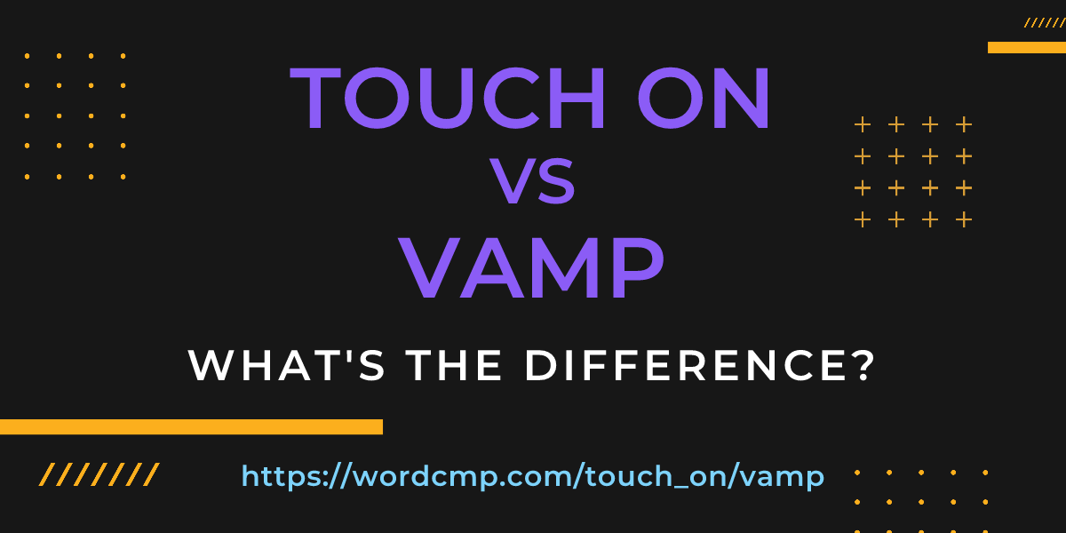Difference between touch on and vamp