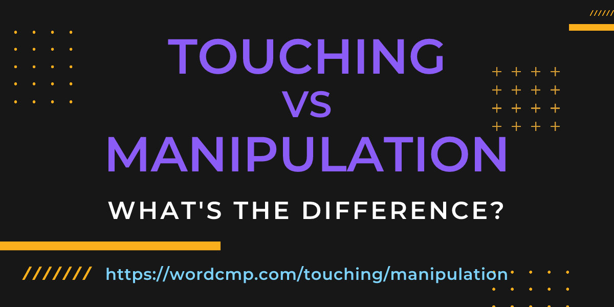 Difference between touching and manipulation