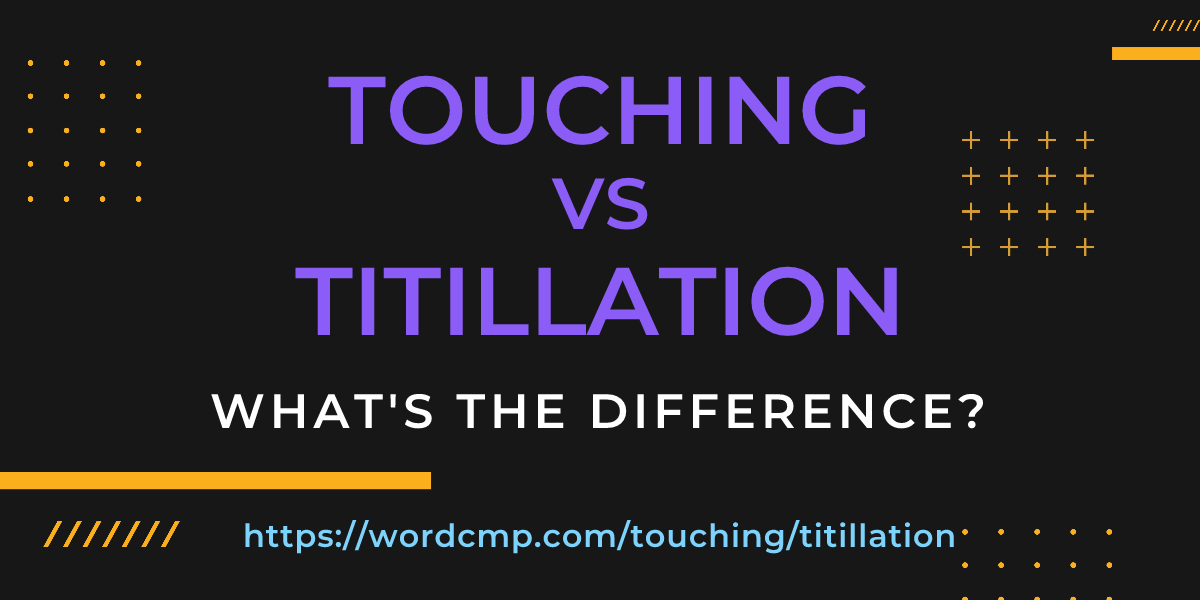 Difference between touching and titillation
