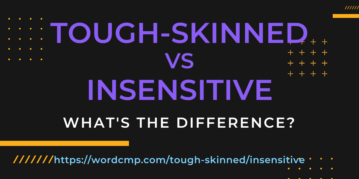 Difference between tough-skinned and insensitive