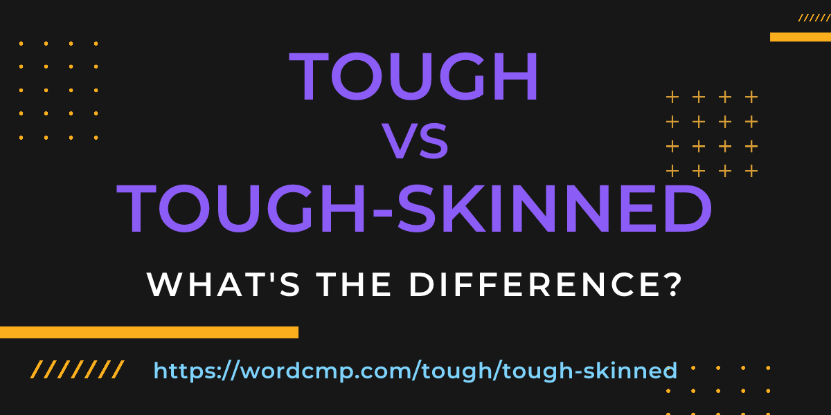 Difference between tough and tough-skinned