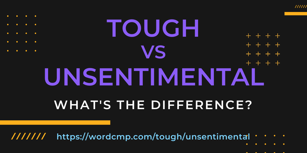 Difference between tough and unsentimental