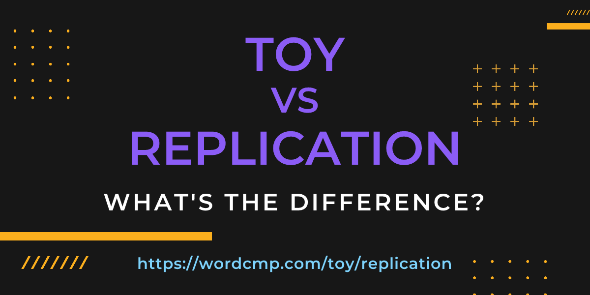 Difference between toy and replication