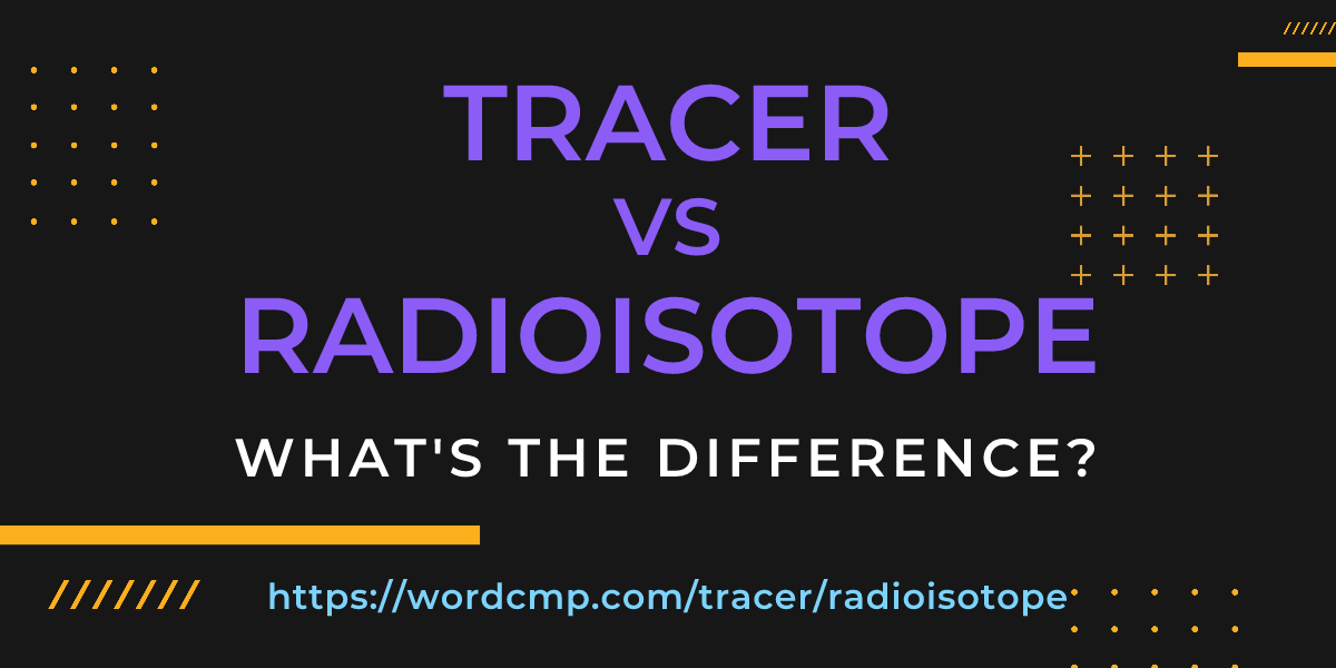 Difference between tracer and radioisotope