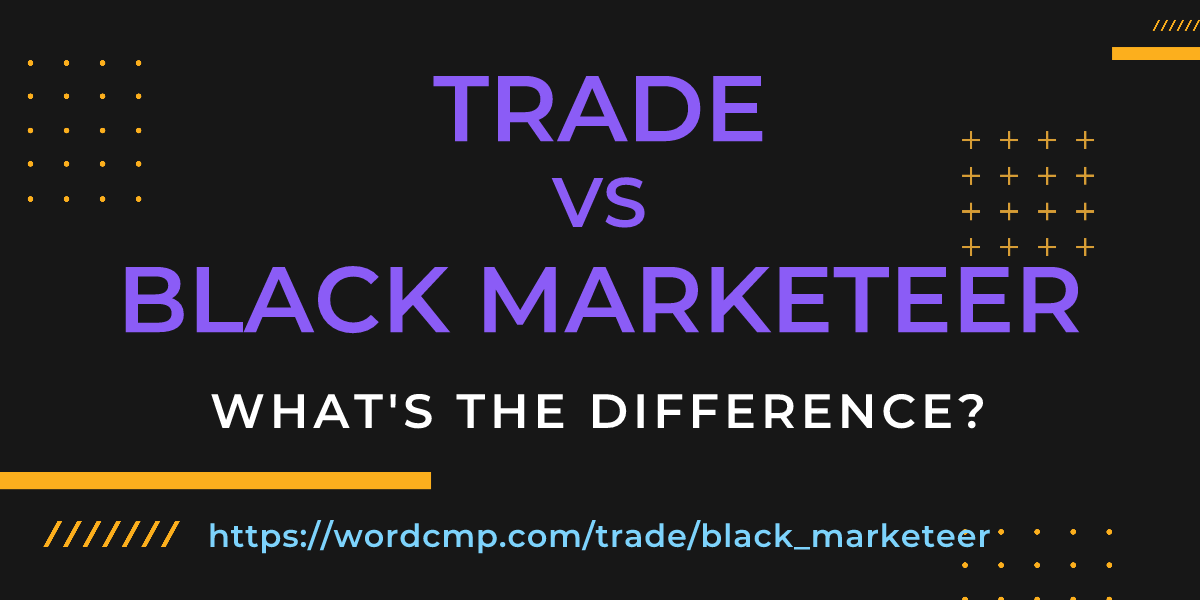 Difference between trade and black marketeer