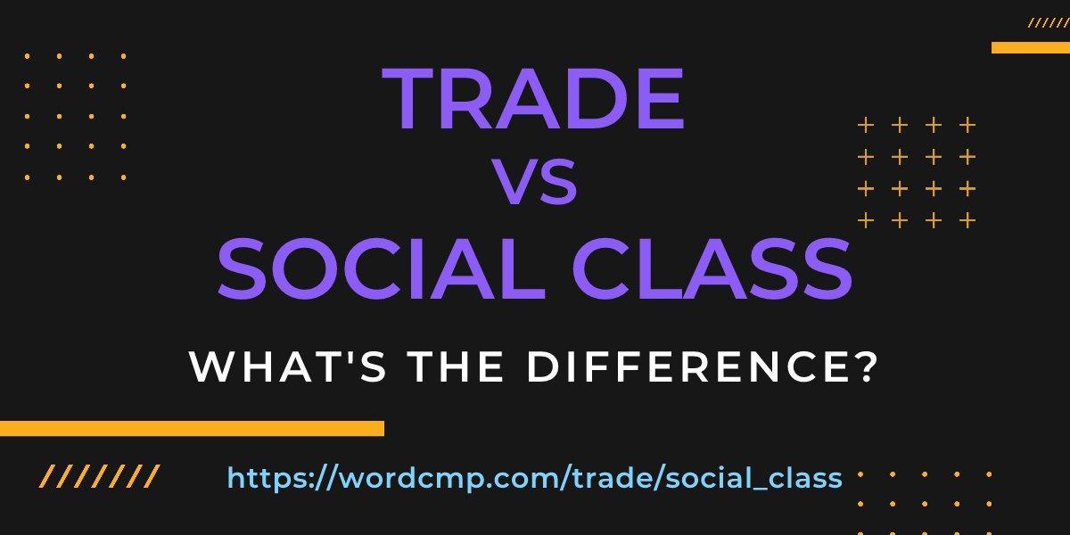 Difference between trade and social class