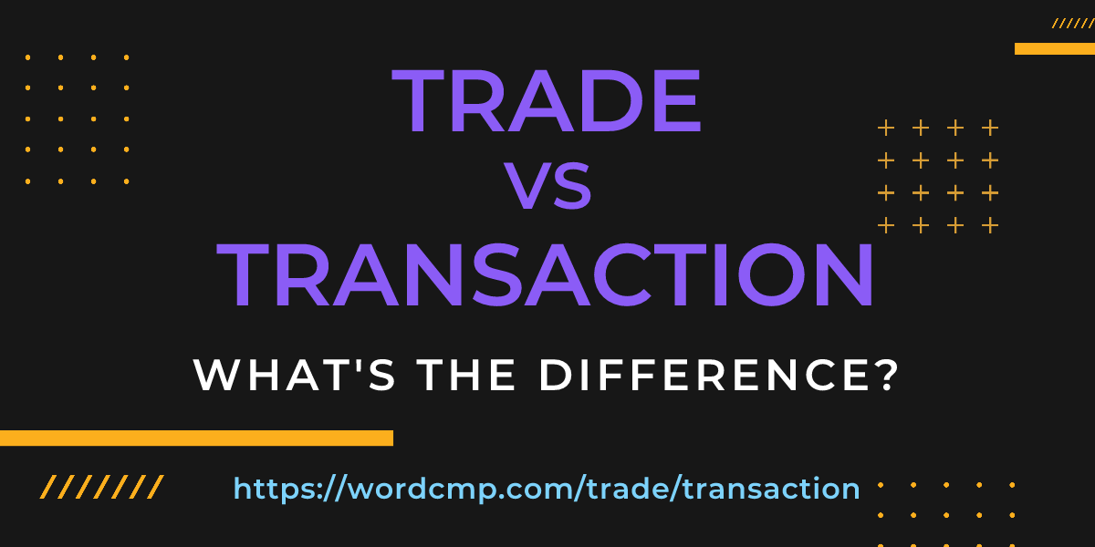 Difference between trade and transaction