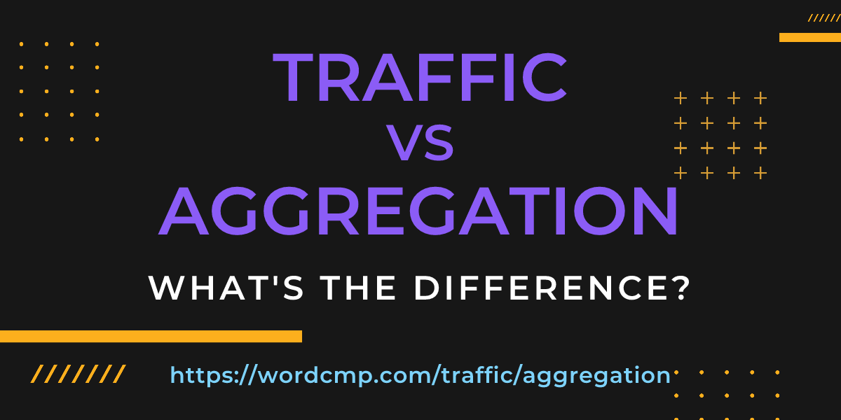 Difference between traffic and aggregation
