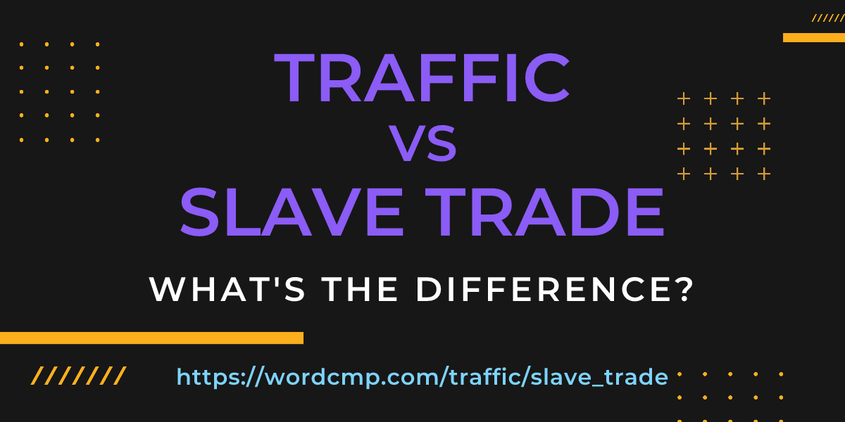 Difference between traffic and slave trade