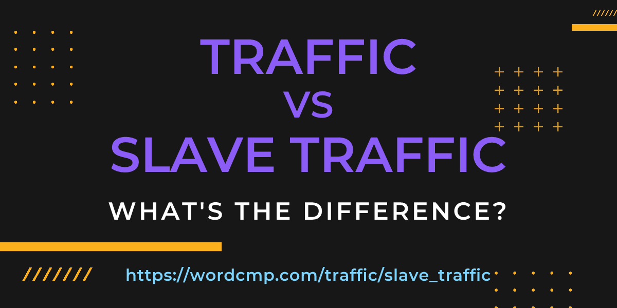 Difference between traffic and slave traffic