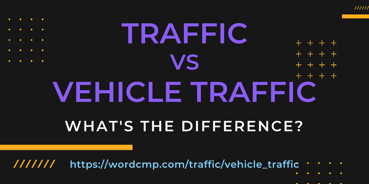 Difference between traffic and vehicle traffic