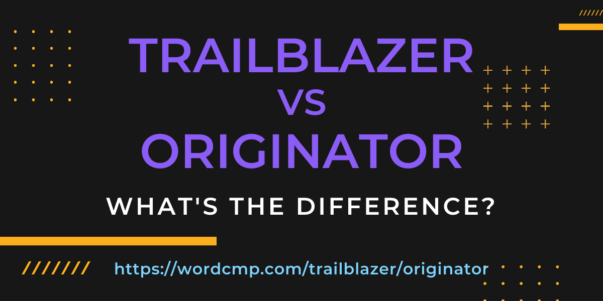 Difference between trailblazer and originator