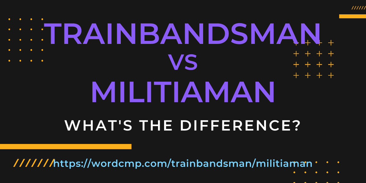Difference between trainbandsman and militiaman