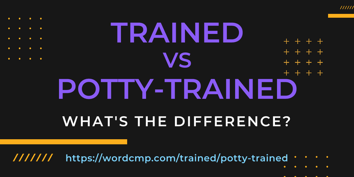Difference between trained and potty-trained