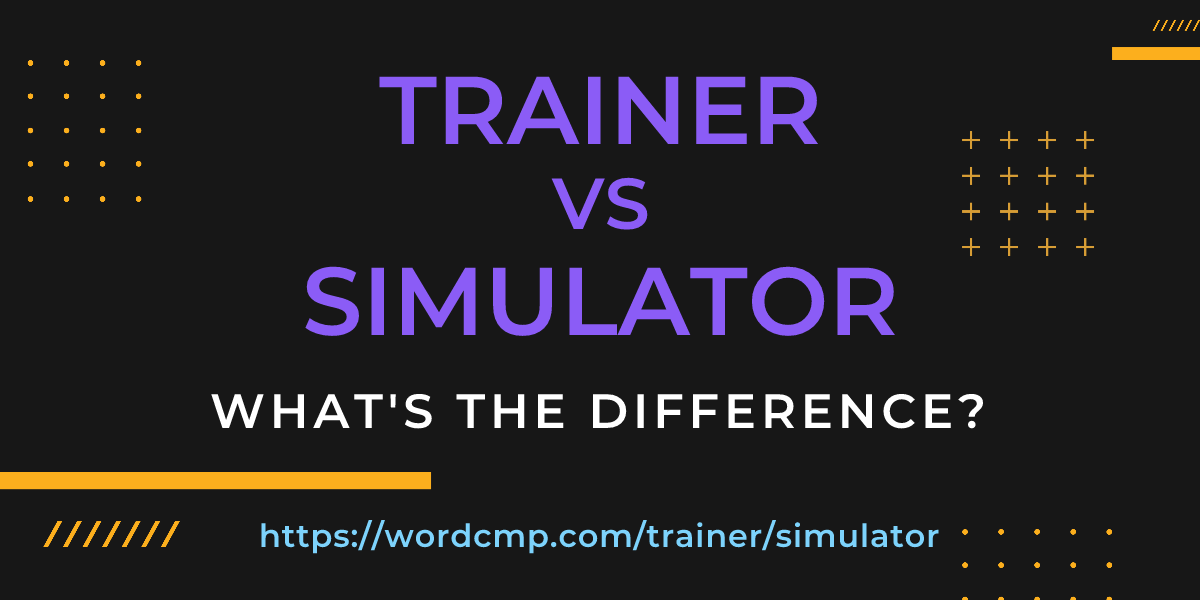 Difference between trainer and simulator