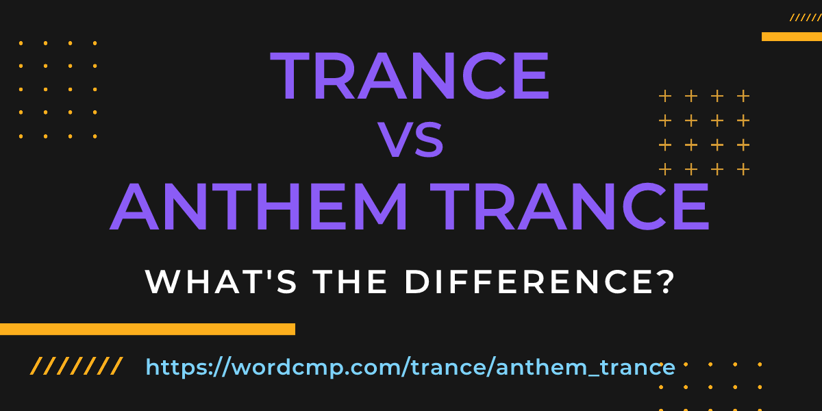 Difference between trance and anthem trance