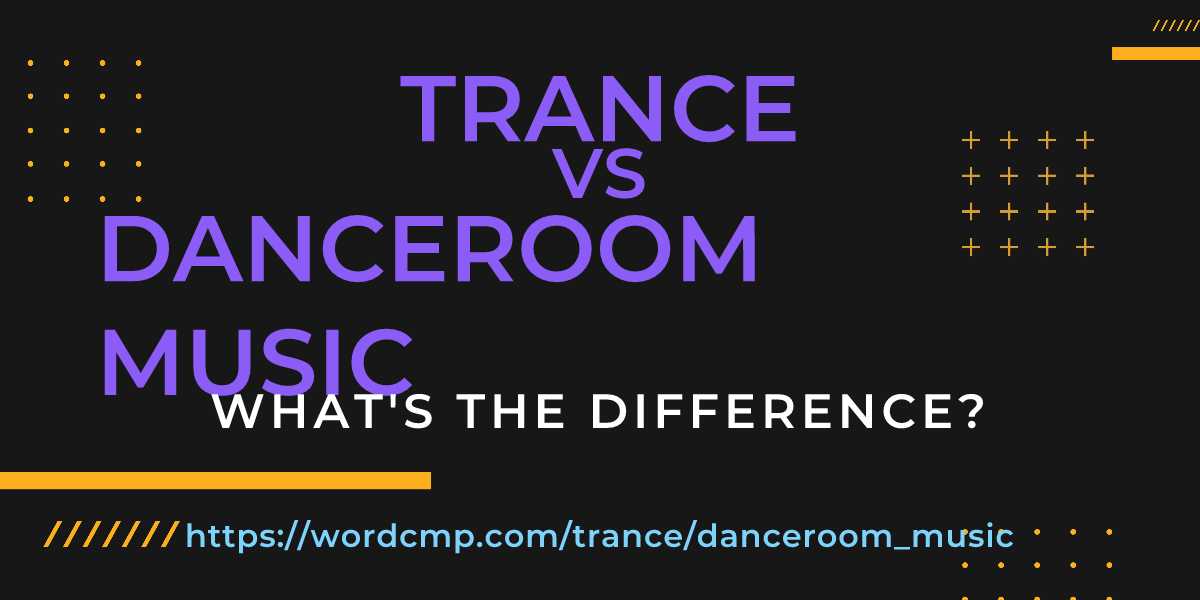 Difference between trance and danceroom music