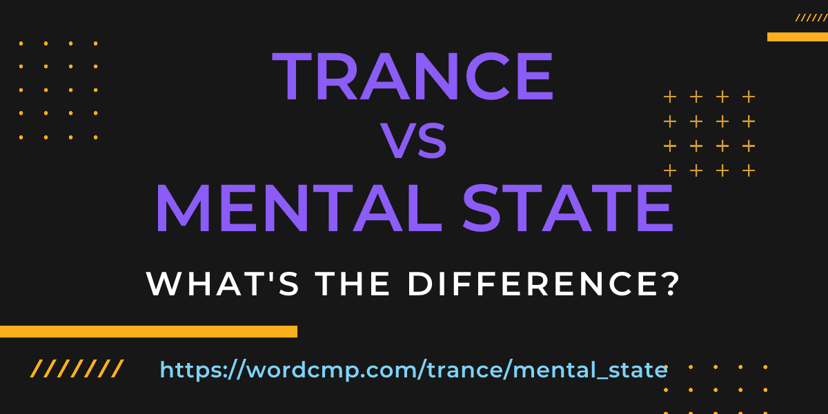 Difference between trance and mental state