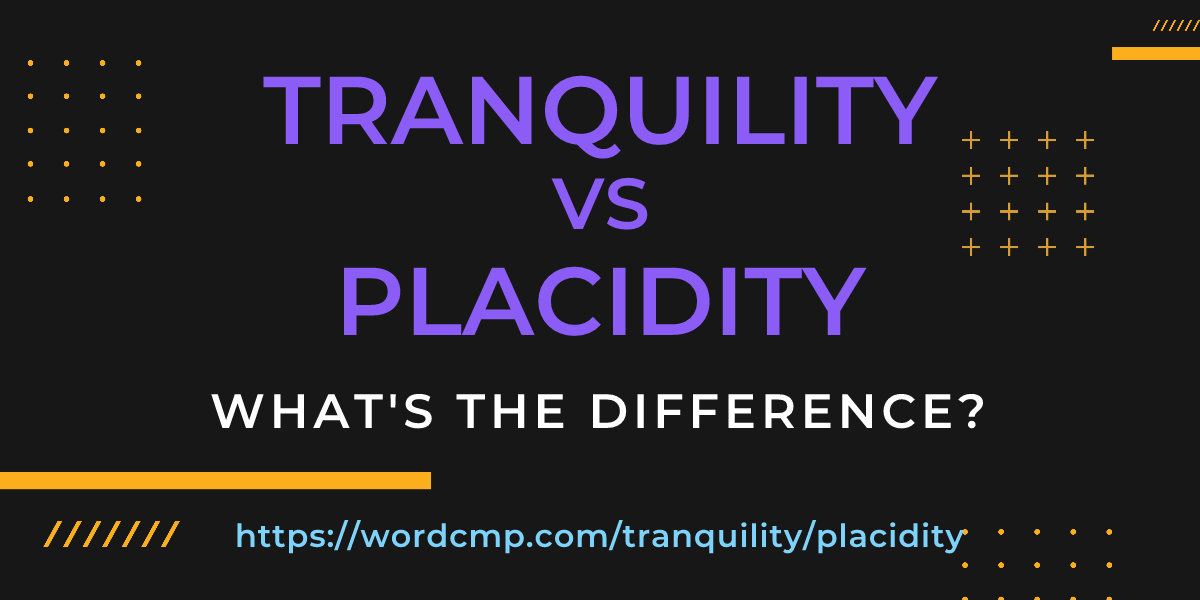Difference between tranquility and placidity