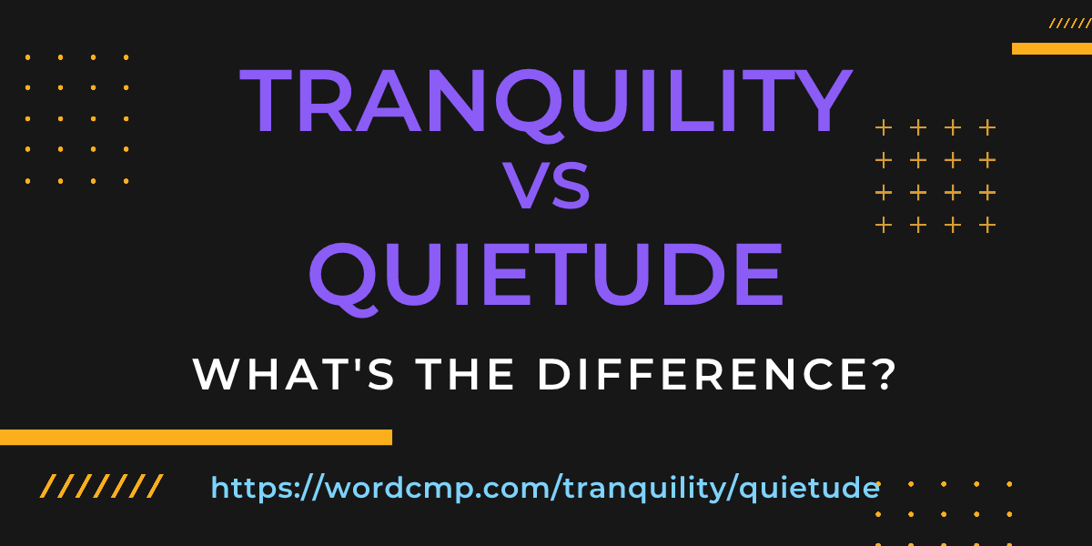 Difference between tranquility and quietude