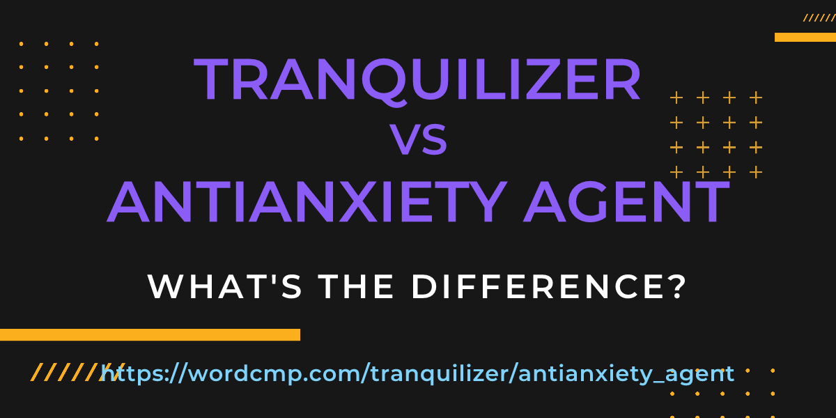 Difference between tranquilizer and antianxiety agent