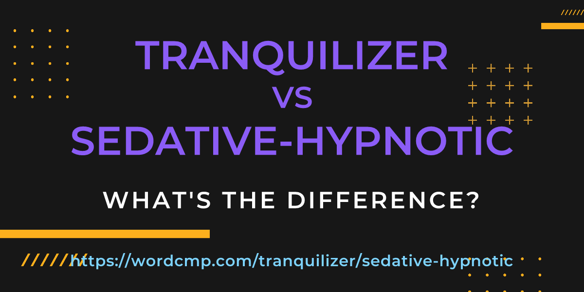 Difference between tranquilizer and sedative-hypnotic