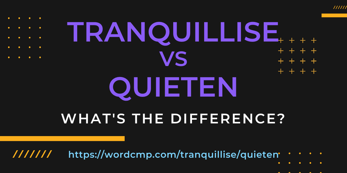 Difference between tranquillise and quieten