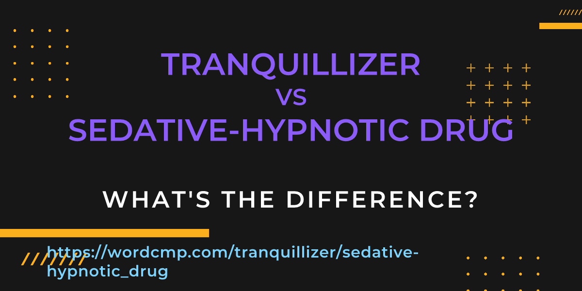 Difference between tranquillizer and sedative-hypnotic drug
