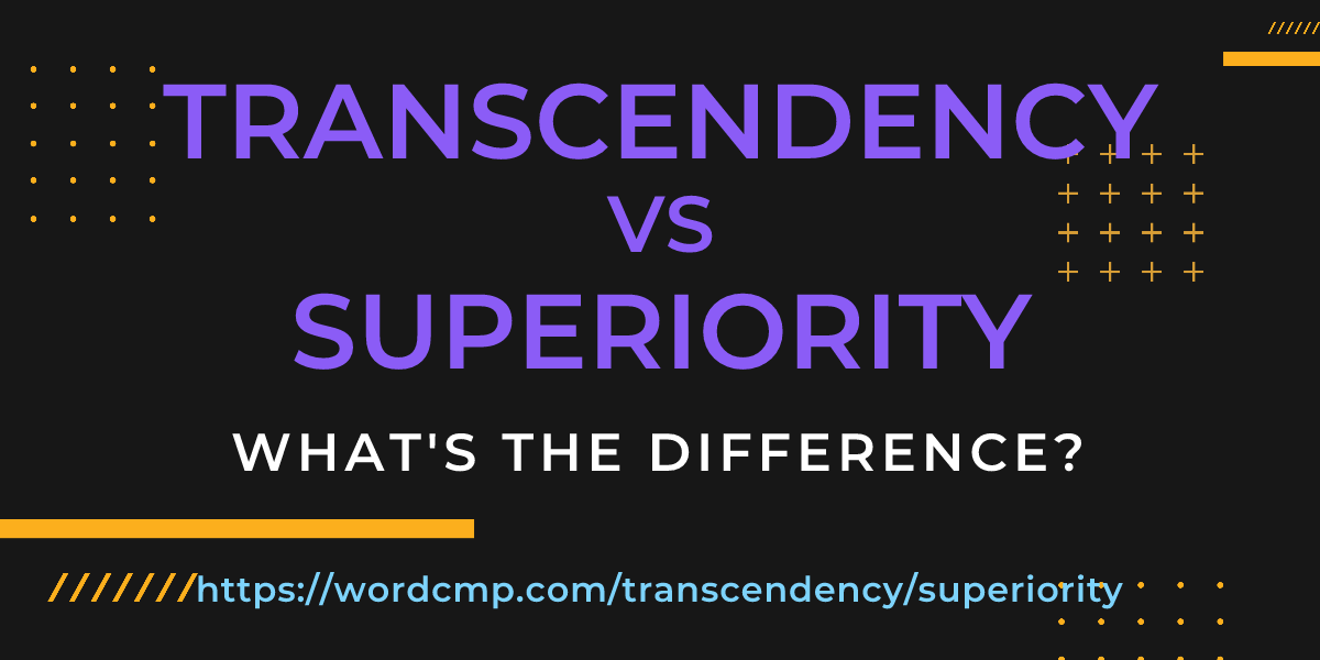 Difference between transcendency and superiority