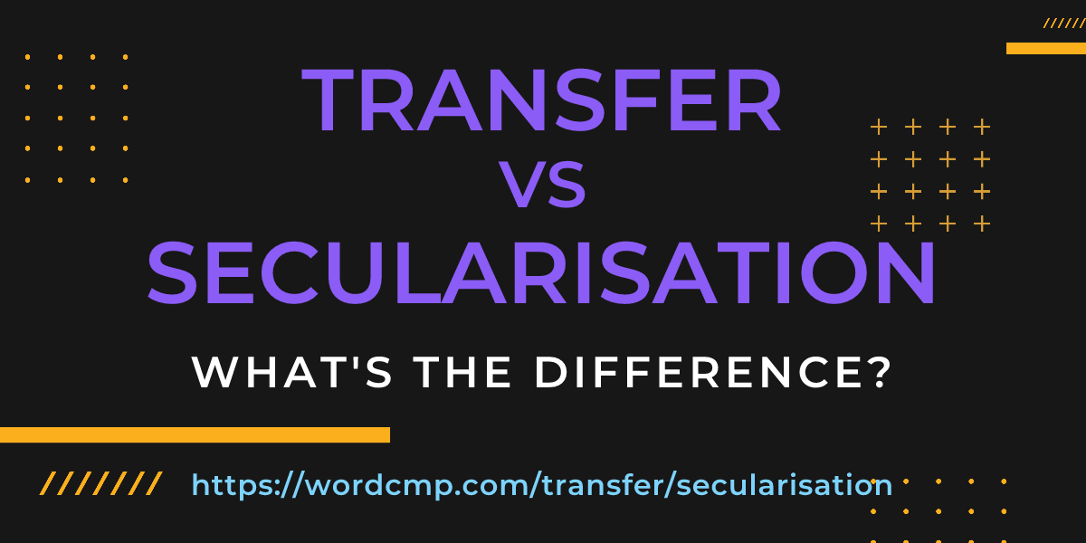 Difference between transfer and secularisation