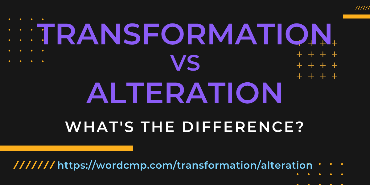 Difference between transformation and alteration