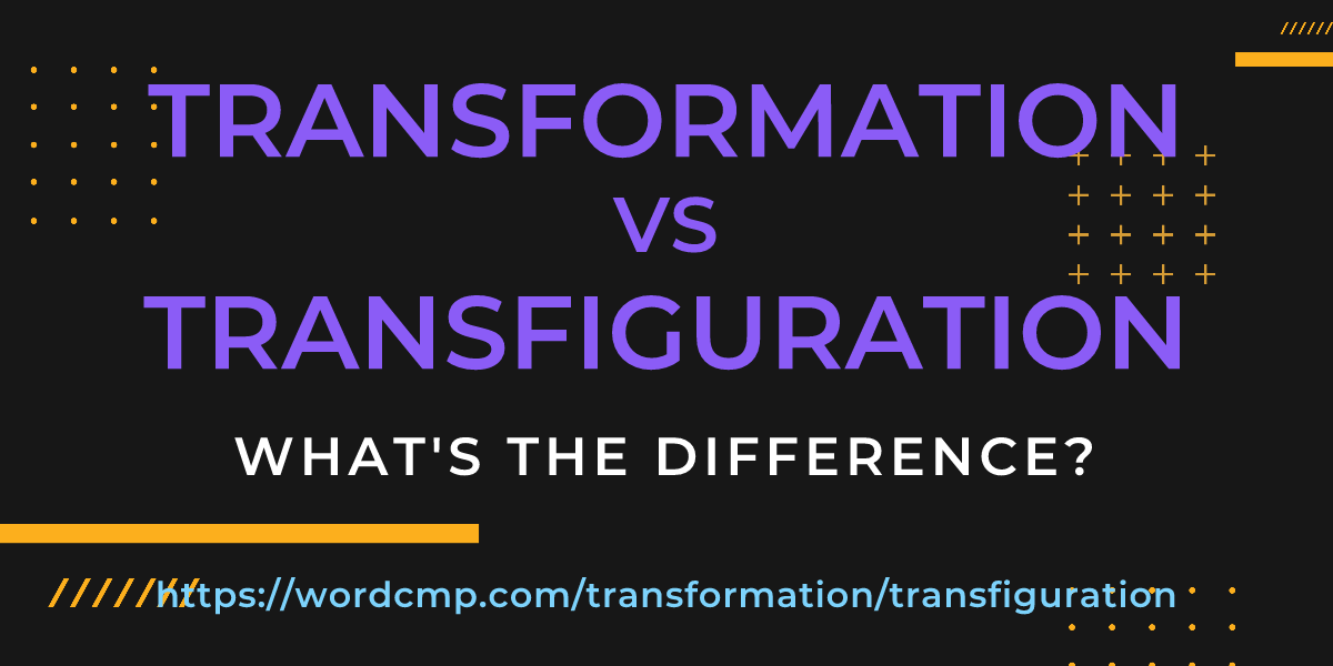 Difference between transformation and transfiguration