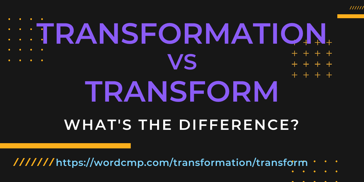 Difference between transformation and transform