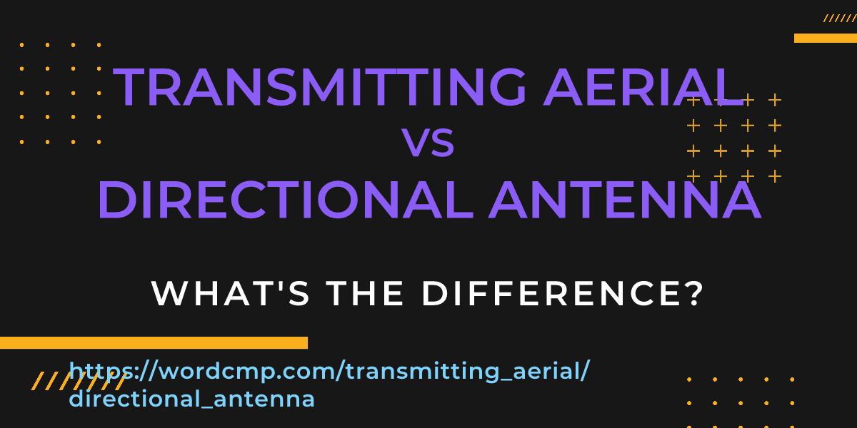 Difference between transmitting aerial and directional antenna