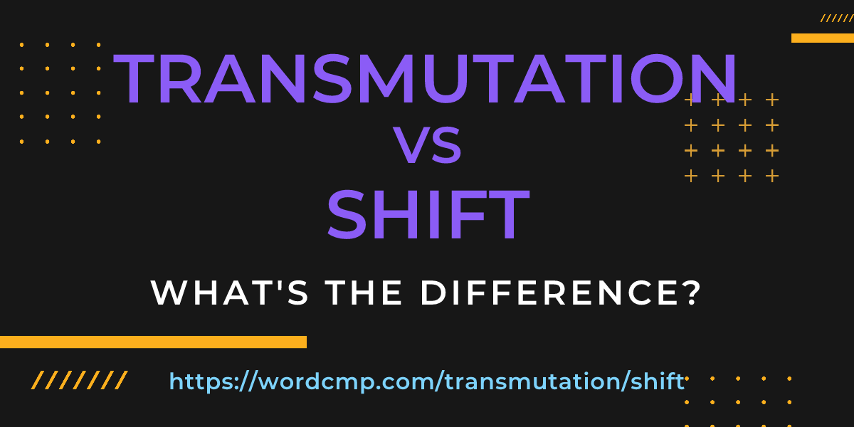 Difference between transmutation and shift