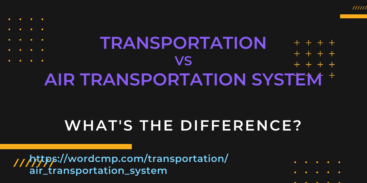 Difference between transportation and air transportation system