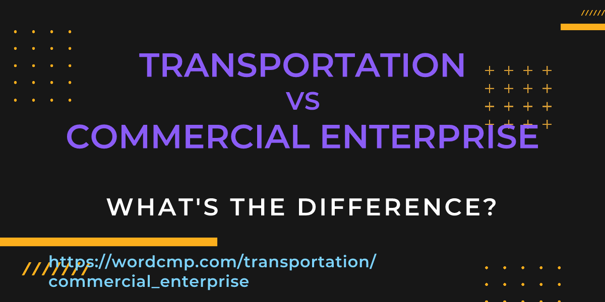 Difference between transportation and commercial enterprise