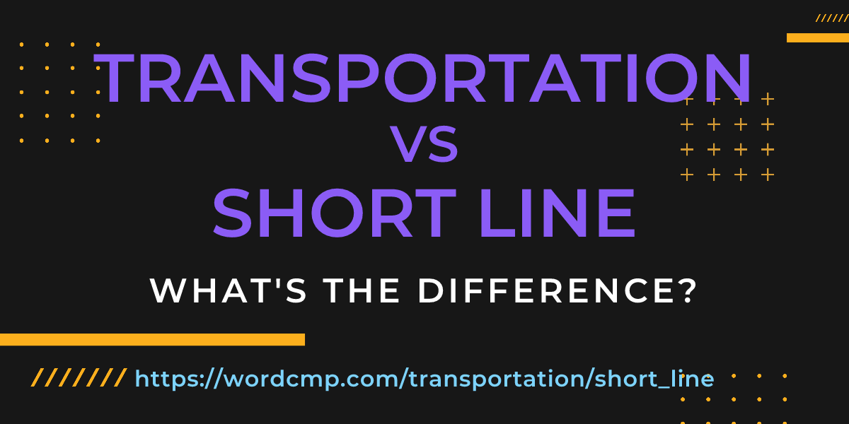 Difference between transportation and short line