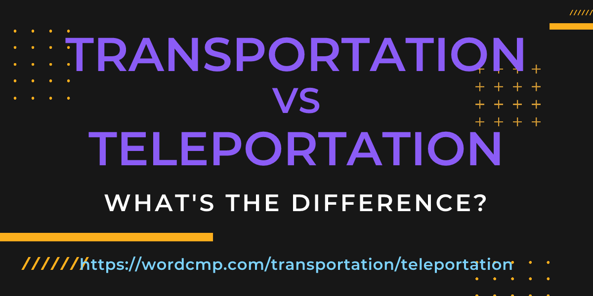 Difference between transportation and teleportation