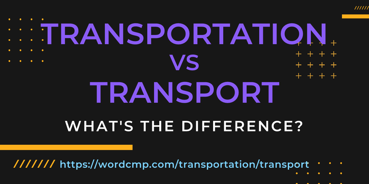 Difference between transportation and transport
