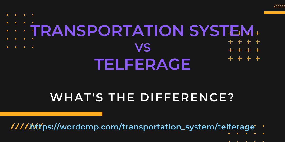 Difference between transportation system and telferage