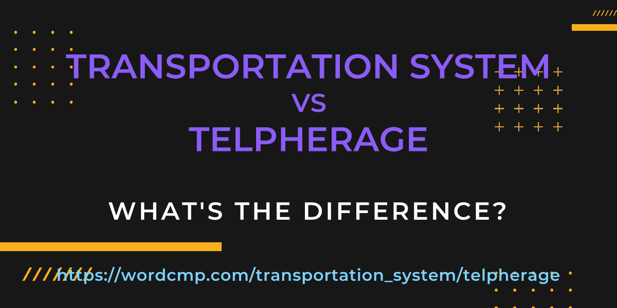 Difference between transportation system and telpherage